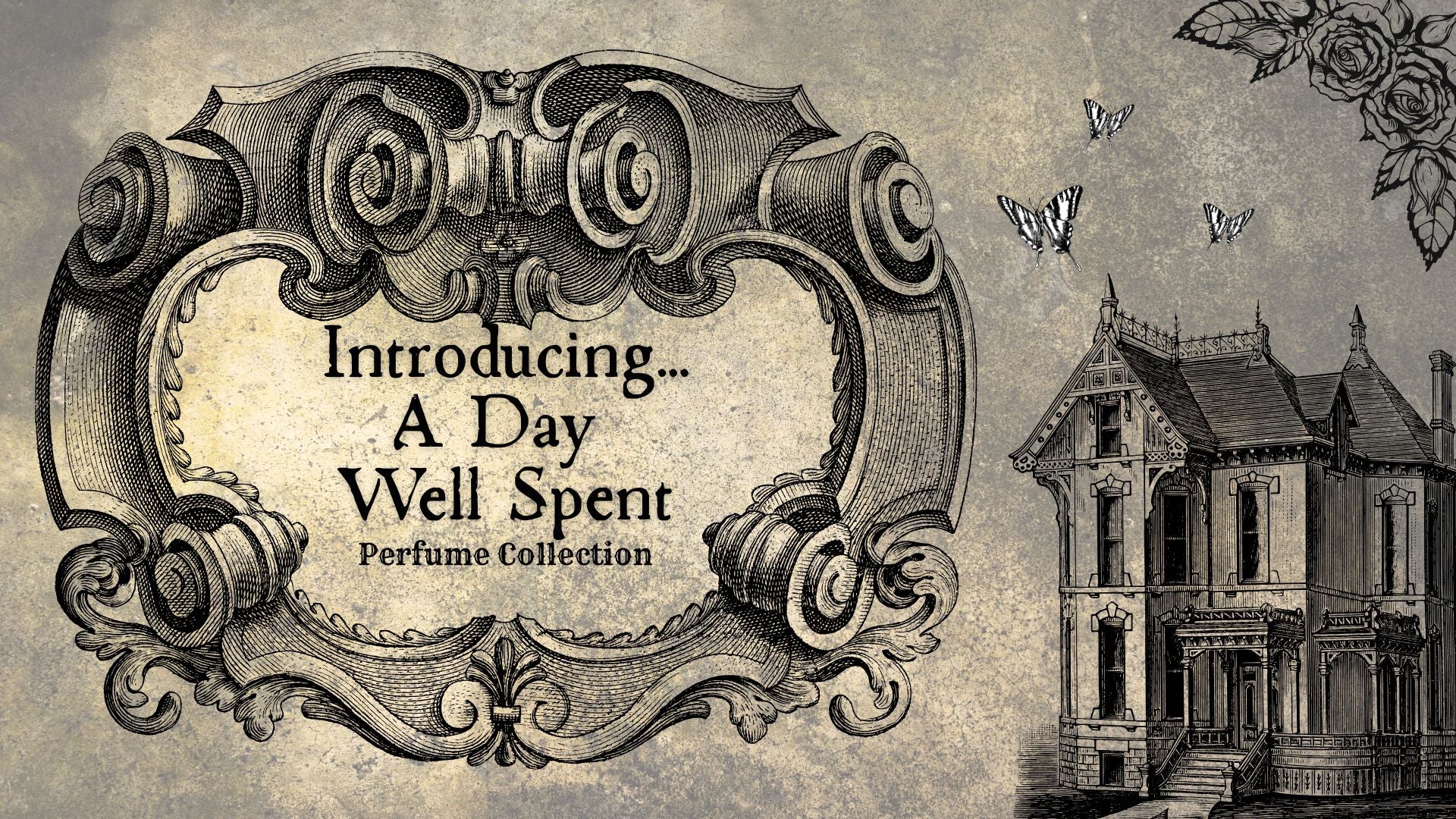 Promotional graphic for 'A Day Well Spent Perfume Collection' featuring an ornate vintage-style frame on the left and a Victorian house illustration on the right, all in black line art on a textured beige background.