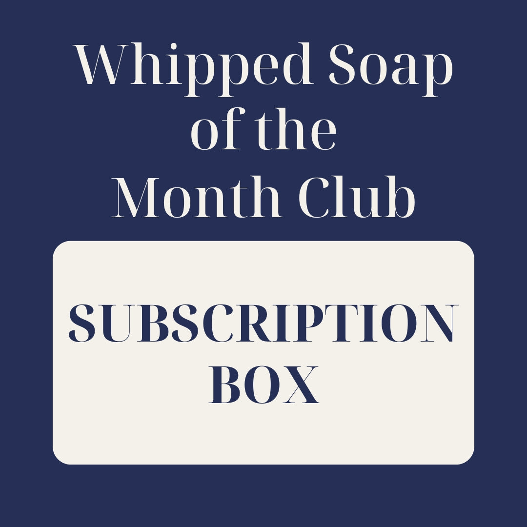 Whipped Soap of the Month Club - UK Only